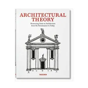 Книга Architectural Theory. Pioneering Texts on Architecture from the Renaissance. TASCHEN